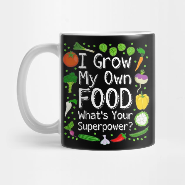 I Grow My Own Food What's Your Superpower? by ARTWORKandBEYOND